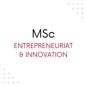 MSc Entrepreneuriat et innovation